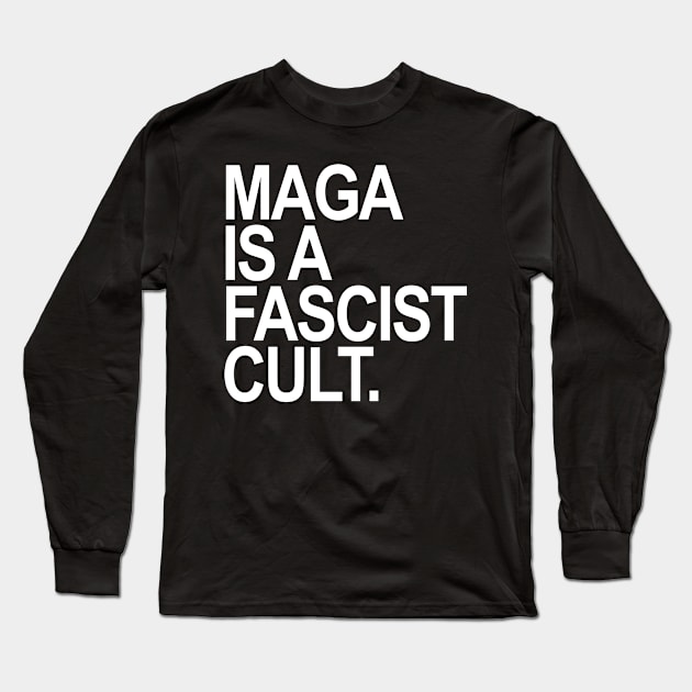 Maga is a Fascist Cult Long Sleeve T-Shirt by Tainted